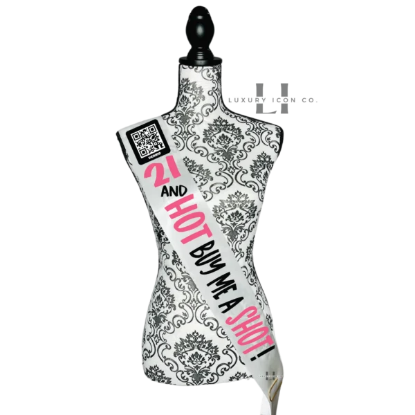 21 and Hot buy me a shot birthday sash with QR code to by the birthday girl a drink. By Luxury Icon Co.